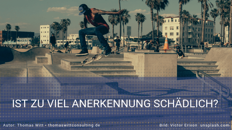 Ist zu viel Anerkennung schädlich - Thomas Witt Möbelhandel